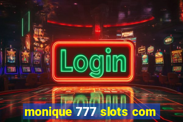 monique 777 slots com